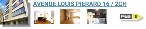 AVENUE LOUIS PIERARD 16 / 2CH